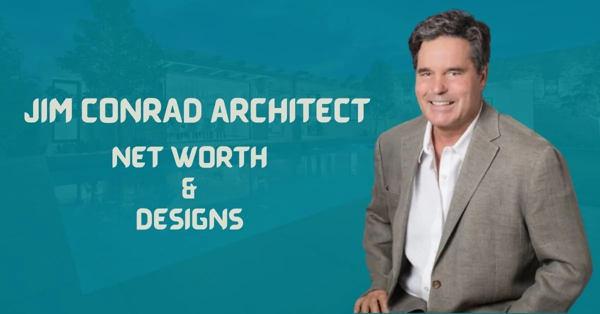 Jim Conrad Architect Net Worth