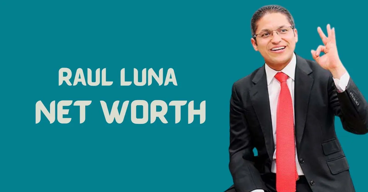 Raul Luna Net Worth